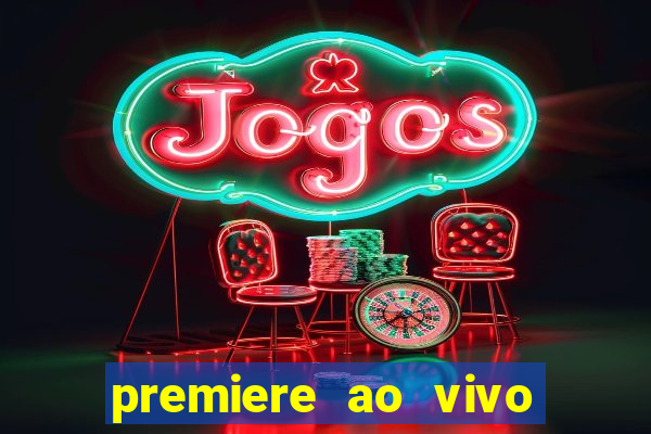 premiere ao vivo gratis fluminense